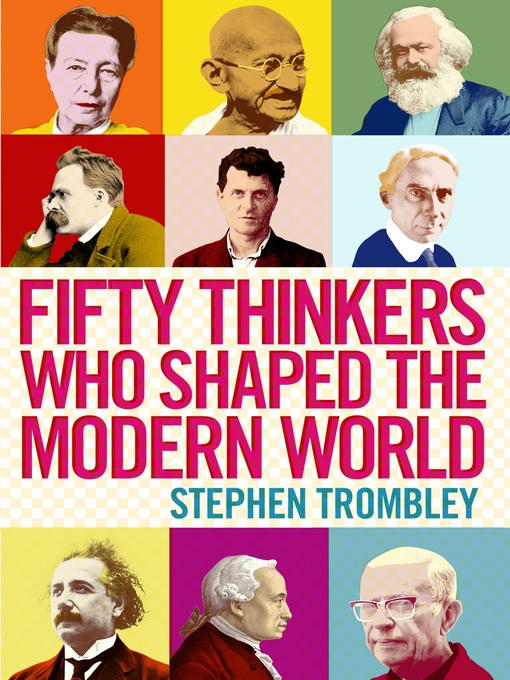 Title details for Fifty Thinkers Who Shaped the Modern World by Stephen Trombley - Available